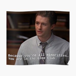 Because you're all minorities. You are in the Glee Club Poster RB2403 product Offical Glee Merch