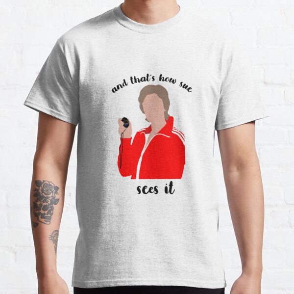 That’s how Sue sees it - Glee Classic T-Shirt RB2403 product Offical Glee Merch