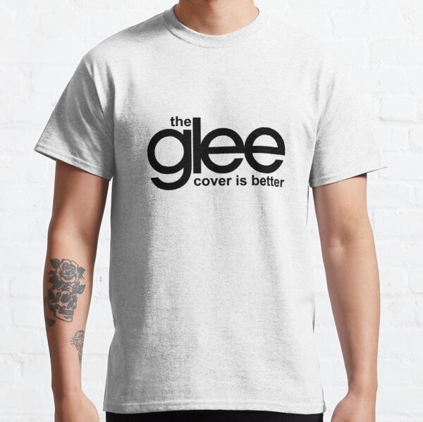 the glee cover is better Classic T-Shirt RB2403 product Offical Glee Merch