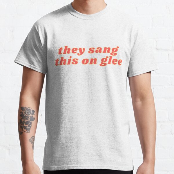 They Sang This on Glee | Glee Meme | Glee Quote Classic T-Shirt RB2403 product Offical Glee Merch
