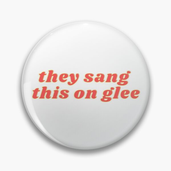 They Sang This on Glee | Glee Meme | Glee Quote Pin RB2403 product Offical Glee Merch